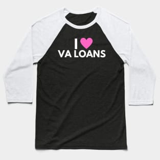 I Love VA Loans Baseball T-Shirt